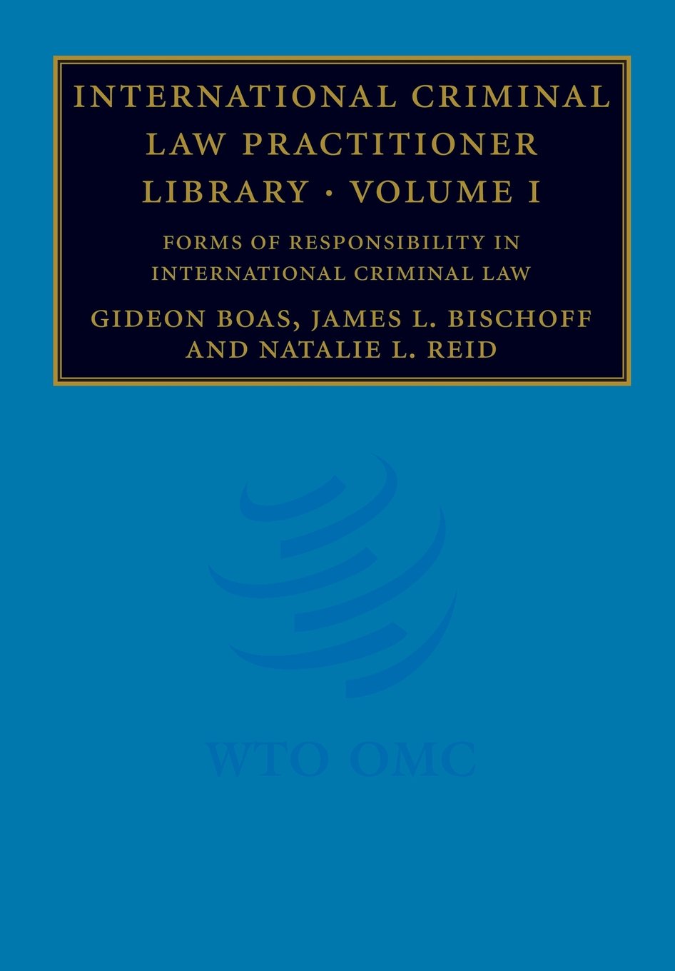 International Criminal Law Practitioner Library: Volume 1, Forms of Responsibility in International Criminal Law - Orginal Pdf